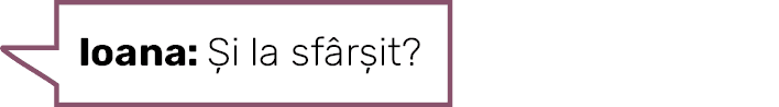Ioana: Și la sfârșit