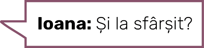 Ioana: Și la sfârșit
