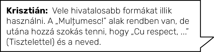 Krisztián: Vele hivatalosabb formákat illik használni  A  Mulțumesc   alak rendben van, de utána hozzá szokás tenni,    